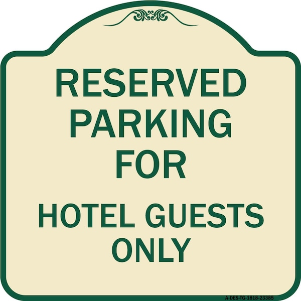 Parking Reserved for Hotel Guests Heavy-Gauge Aluminum Architectural Sign, 18" x 18", TG-1818-23385